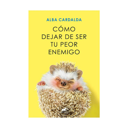 Cómo Dejar de ser tu Peor Enemigo